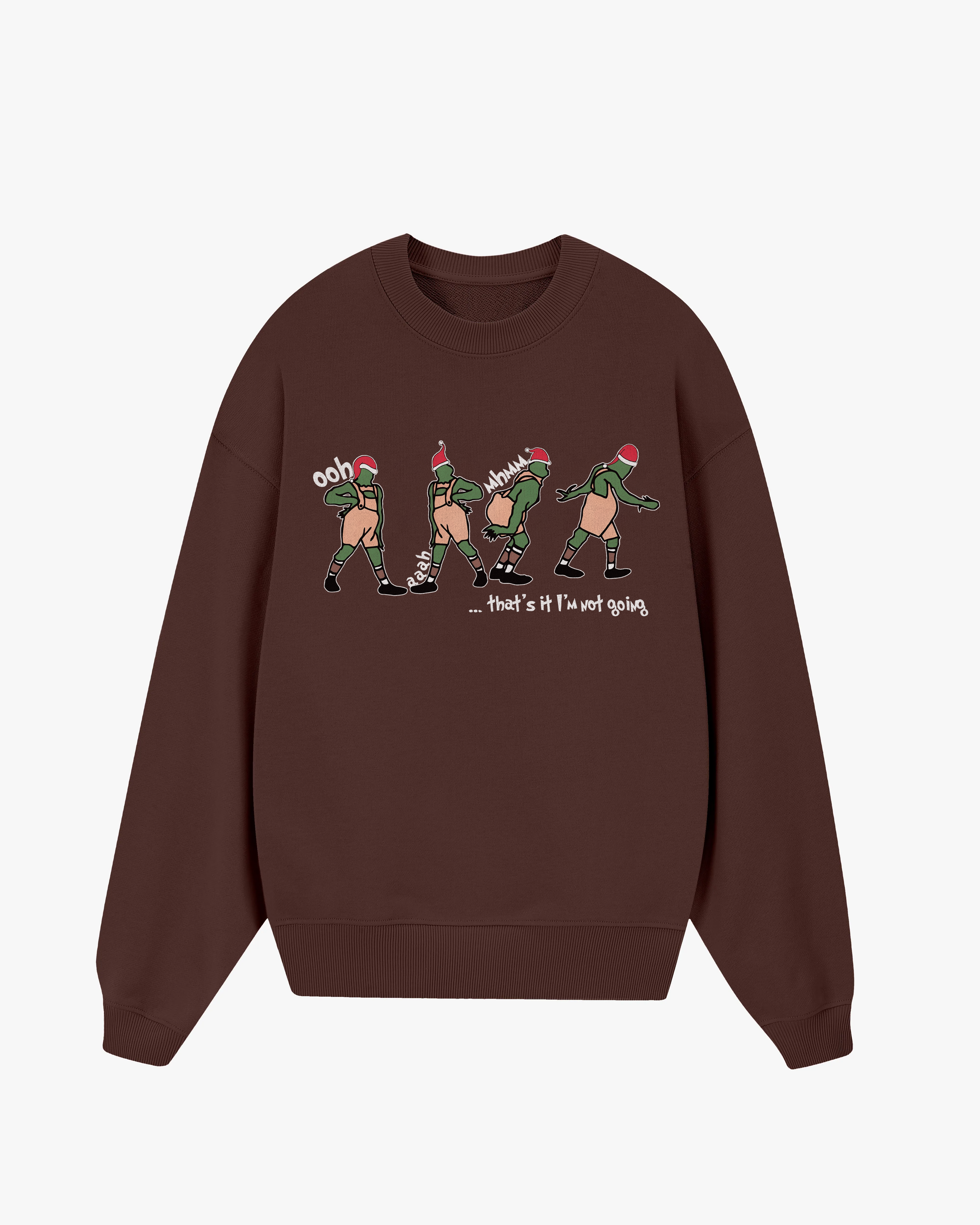 I'm Not Going Sweatshirt